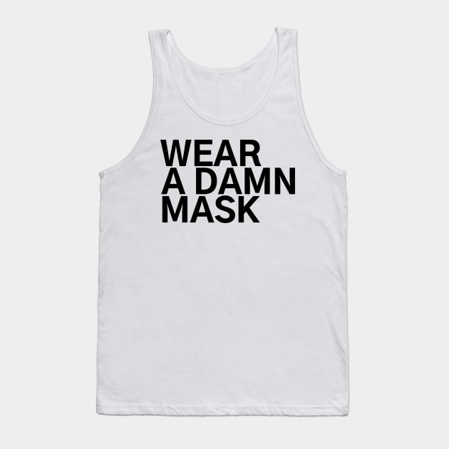 #WearADamnMask Wear A Damn Mask Tank Top by AwesomeDesignz